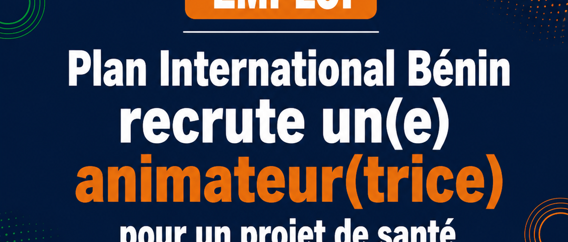Plan International Bénin recrute un(e) animateur(trice) pour un projet de santé des adolescents et des jeunes
